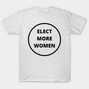 ELECT MORE WOMEN T-SHIRT, VOTE FOR WOMEN T-SHIRT, FEMINISM T-SHIRT, VOTE T-SHIRT, WOMEN IN POLITICS T-SHIRT, FEMINIST GIFT T-Shirt